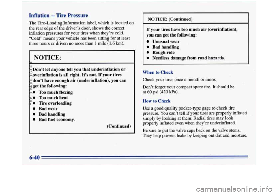 BUICK PARK AVENUE 1996 Owners Manual Inflation -- Tire Pressure
The Tire-Loading Information label, which is located on
the rear edge
of the driver’s door, shows the correct
inflation pressures for your tires when they’re BUICK PARK AVENUE 1996 Owners Manual Inflation -- Tire Pressure
The Tire-Loading Information label, which is located on
the rear edge
of the driver’s door, shows the correct
inflation pressures for your tires when they’re