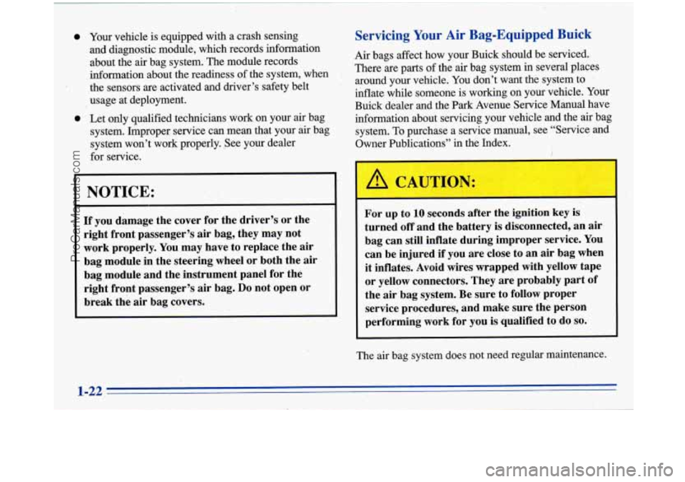 BUICK PARK AVENUE 1996 Owners Guide I‘ and diagnostic  module,  which records information 
about  the air bag system.  The module records 
information about  the readiness 
of the system,  ‘when 
the  sensors are activated  and driv