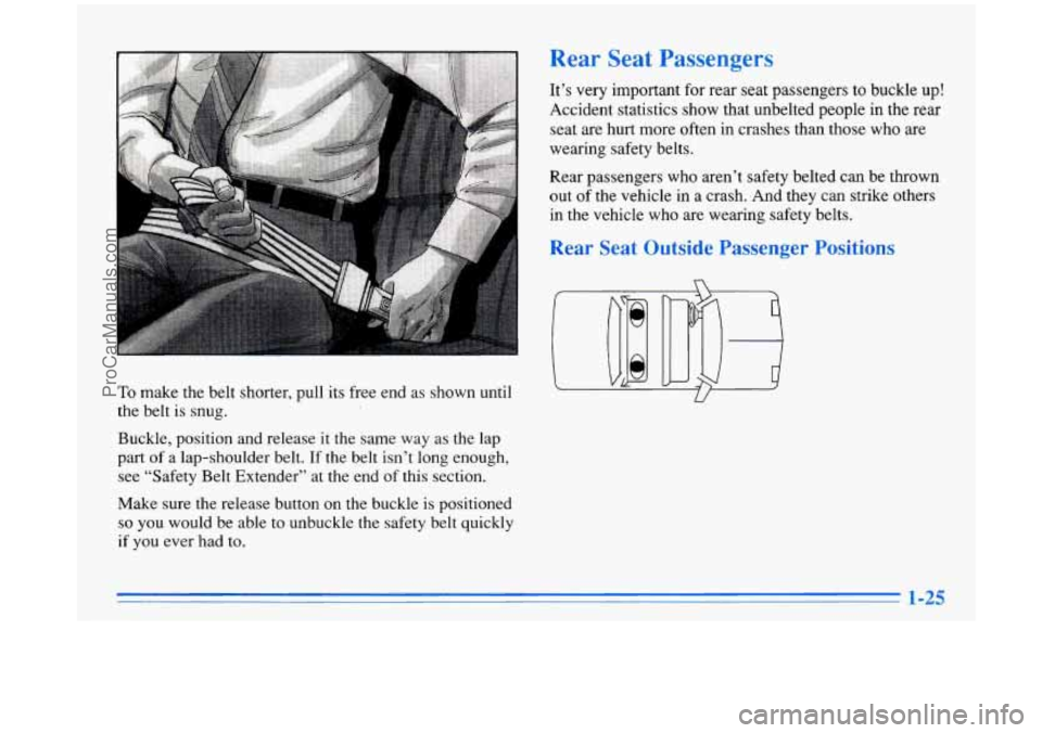 BUICK PARK AVENUE 1996 Owners Guide To make the belt shorter, pull its free end as shown  until 
the  belt  is snug. 
Buckle, position and release 
it the  same  way as the lap 
part  of a lap-shoulder  belt. 
If the belt isn’t long e