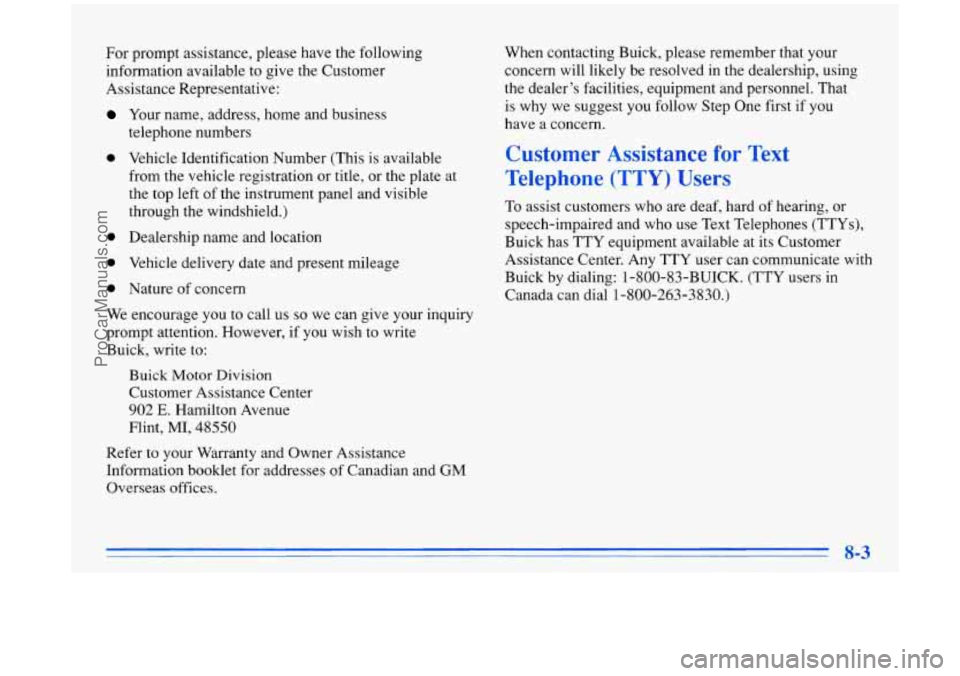 BUICK PARK AVENUE 1996 Owners Manual For prompt assistance, please have the following
information available to give the Customer
Assistance Representative:
Your name, address, home and business
telephone numbers
0 Vehicle Iden BUICK PARK AVENUE 1996 Owners Manual For prompt assistance, please have the following
information available to give the Customer
Assistance Representative:
Your name, address, home and business
telephone numbers
0 Vehicle Iden