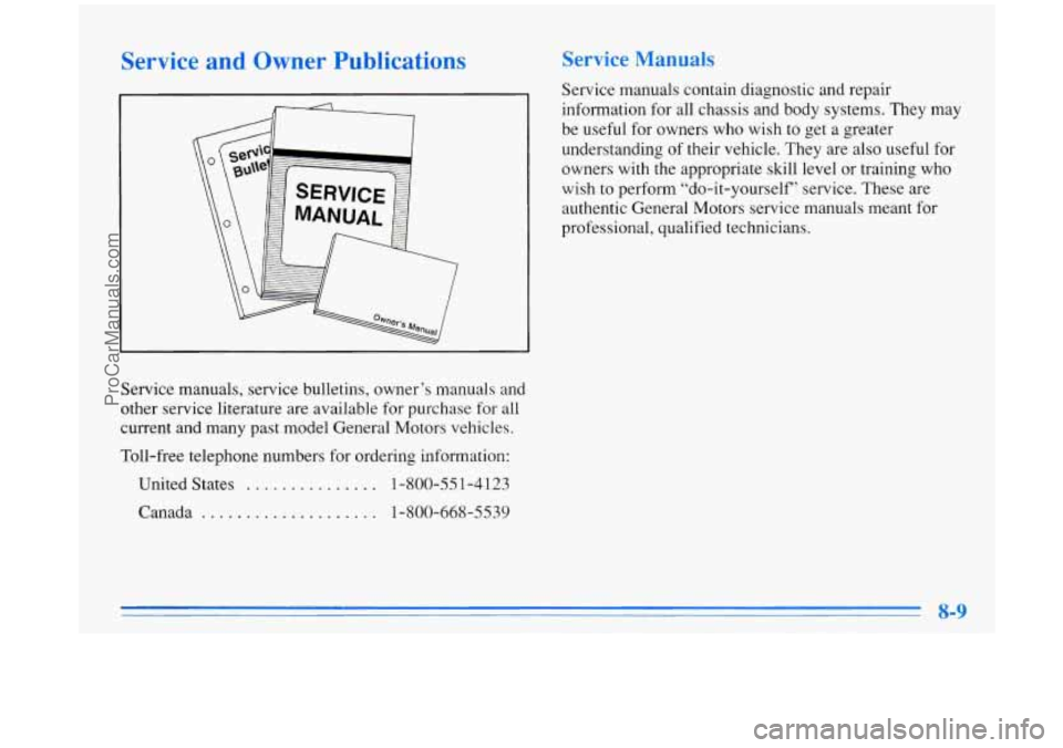 BUICK PARK AVENUE 1996 Owners Manual Service and Owner Publications
Service manuals, service bulletins, owner’s manuals and
other service literature are available for purchase for all
current and many past model General Motor BUICK PARK AVENUE 1996 Owners Manual Service and Owner Publications
Service manuals, service bulletins, owner’s manuals and
other service literature are available for purchase for all
current and many past model General Motor