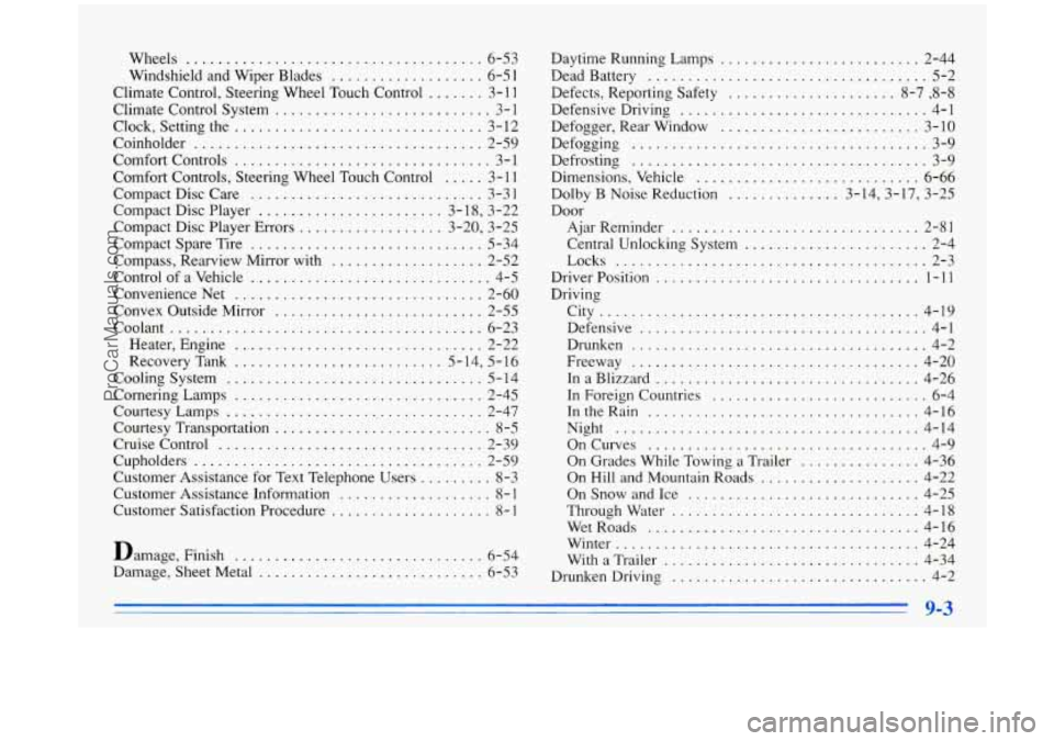 BUICK PARK AVENUE 1996 Owners Manual Wheels ..................................... 6-53
Windshield and Wiper Blades
................... 6-51
Climate Control. Steering Wheel Touch Control
....... 3- 11
Climate Control System .... BUICK PARK AVENUE 1996 Owners Manual Wheels ..................................... 6-53
Windshield and Wiper Blades
................... 6-51
Climate Control. Steering Wheel Touch Control
....... 3- 11
Climate Control System ....