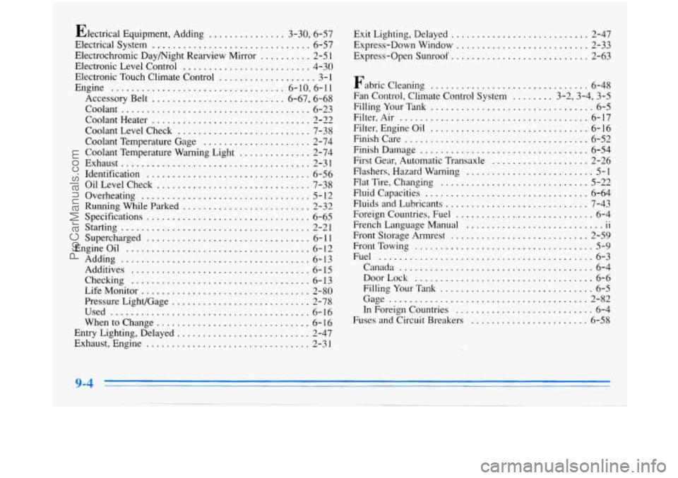 BUICK PARK AVENUE 1996 Owners Manual Electrical Equipment. Adding ............... 3.30. 6.57
Electrical System
............................... 6-57
Electrochromic Daymight Rearview Mirror
.......... 2-5 1
Electronic Level Contr BUICK PARK AVENUE 1996 Owners Manual Electrical Equipment. Adding ............... 3.30. 6.57
Electrical System
............................... 6-57
Electrochromic Daymight Rearview Mirror
.......... 2-5 1
Electronic Level Contr