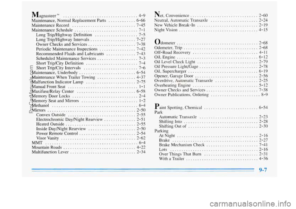 BUICK PARK AVENUE 1996 Owners Manual Magnasteer ................................. 4.9
Maintenance. Normal Replacement Parts
............ 6-66
Maintenance Record
............................ 7-45
Maintenance Schedule
.............. BUICK PARK AVENUE 1996 Owners Manual Magnasteer ................................. 4.9
Maintenance. Normal Replacement Parts
............ 6-66
Maintenance Record
............................ 7-45
Maintenance Schedule
..............