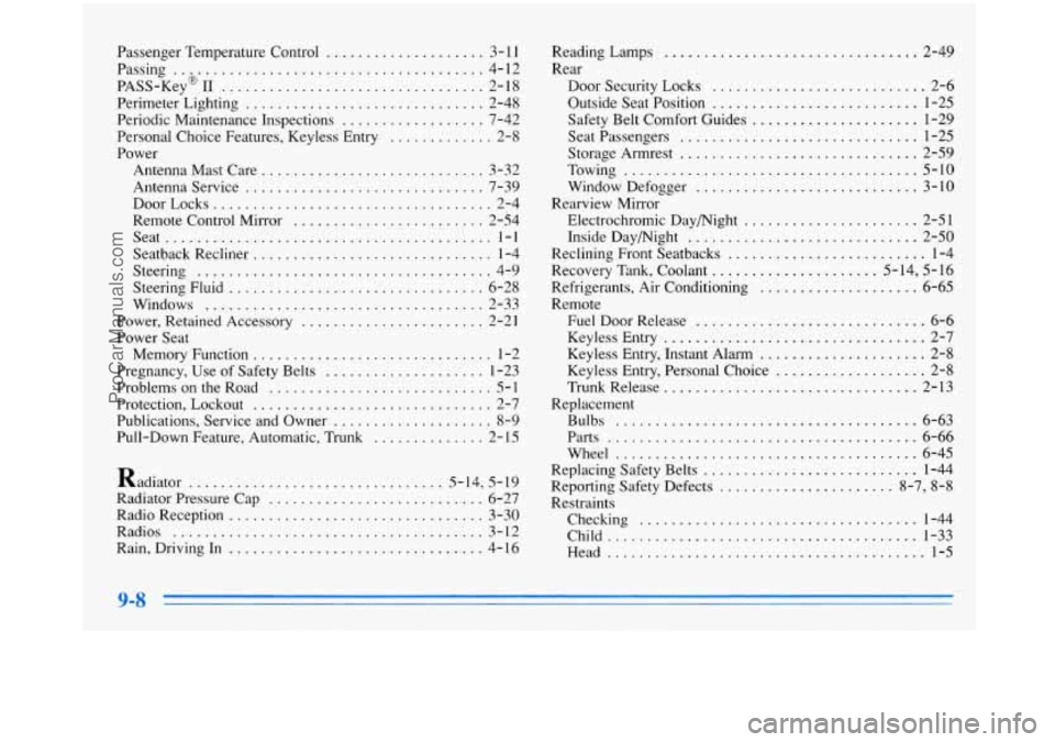 BUICK PARK AVENUE 1996 Owners Manual Passenger Temperature Control .................... 3- 1 I
Passing ................................ 4-12
PASS-Key
I1 2-18
Perimeter Lighting
.............................. 2-48
Periodic Mainte BUICK PARK AVENUE 1996 Owners Manual Passenger Temperature Control .................... 3- 1 I
Passing ................................ 4-12
PASS-Key
I1 2-18
Perimeter Lighting
.............................. 2-48
Periodic Mainte