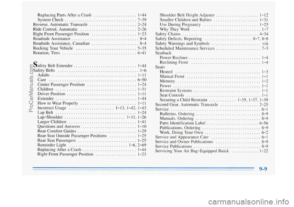 BUICK PARK AVENUE 1996 Owners Manual Replacing Parts After a Crash ................... 1-44
Systemcheck
................................ 7-39
Reverse. Automatic Transaxle
..................... 2-24
Ride Control. Automatic
...... BUICK PARK AVENUE 1996 Owners Manual Replacing Parts After a Crash ................... 1-44
Systemcheck
................................ 7-39
Reverse. Automatic Transaxle
..................... 2-24
Ride Control. Automatic
......
