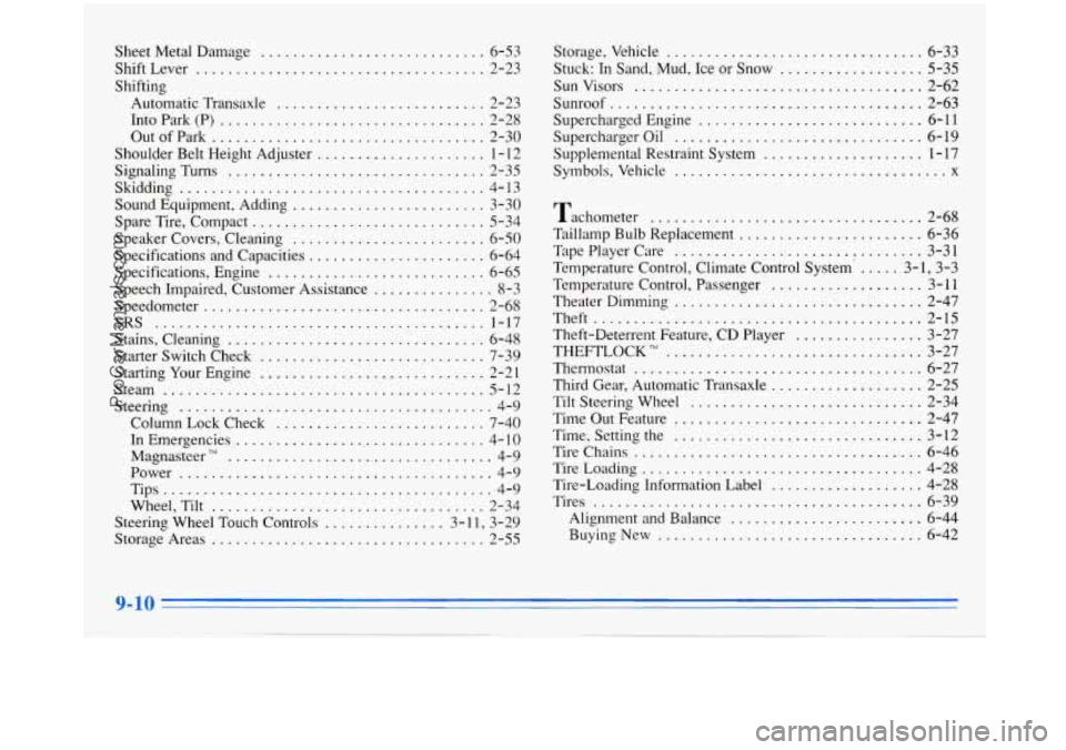 BUICK PARK AVENUE 1996 Owners Manual Sheet Metal Damage ............................ 6-53
ShiftLever
.................................... 2-23
Shifting Automatic Transaxle
.......................... 2-23
Into Park (P)
......... BUICK PARK AVENUE 1996 Owners Manual Sheet Metal Damage ............................ 6-53
ShiftLever
.................................... 2-23
Shifting Automatic Transaxle
.......................... 2-23
Into Park (P)
.........