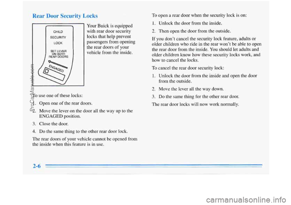 BUICK PARK AVENUE 1996 Repair Manual -
CHILD
SECURITY
LOCK
SET LEVER ON BOTH REAP DOORS
Your Buick is equipped with rear door security
locks that help prevent
passengers from opening
the rear doors of your
vehicle fro BUICK PARK AVENUE 1996 Repair Manual -
CHILD
SECURITY
LOCK
SET LEVER ON BOTH REAP DOORS
Your Buick is equipped with rear door security
locks that help prevent
passengers from opening
the rear doors of your
vehicle fro