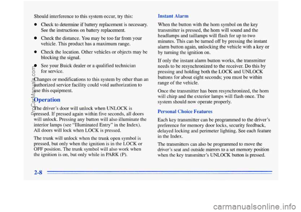 BUICK PARK AVENUE 1996 Repair Manual Should interference to this system occur, try this:
0 Check to determine if battery replacement is necessary.
See the instructions on battery replacement.
Check the distance. You BUICK PARK AVENUE 1996 Repair Manual Should interference to this system occur, try this:
0 Check to determine if battery replacement is necessary.
See the instructions on battery replacement.
Check the distance. You