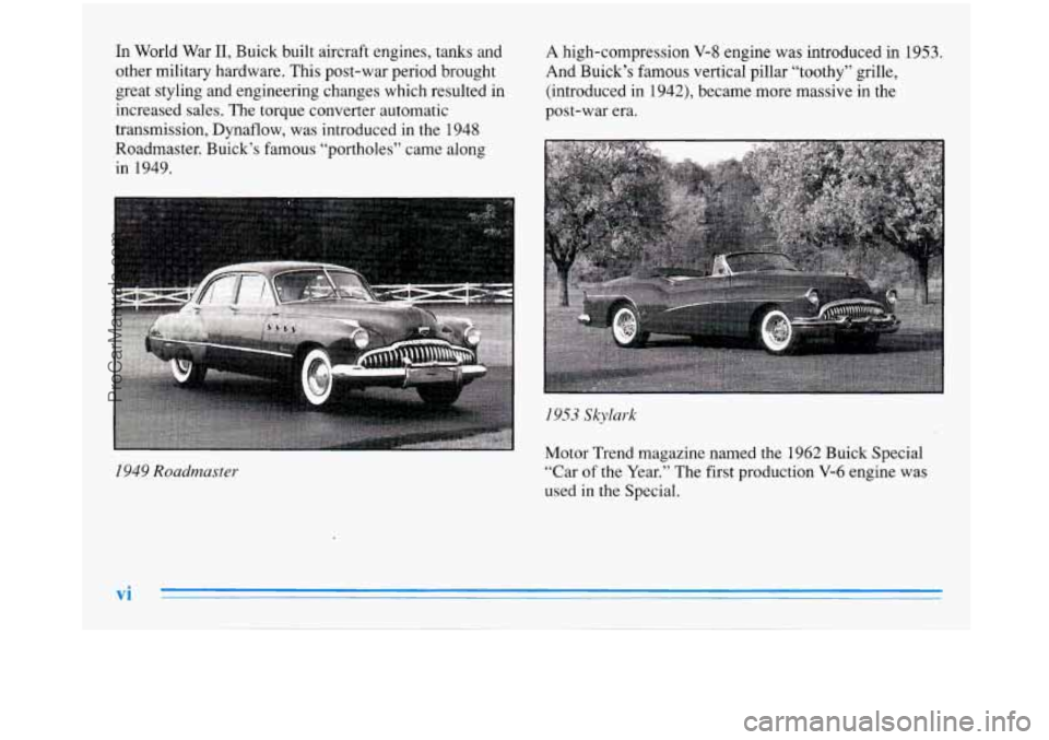 BUICK PARK AVENUE 1996  Owners Manual In  World  War 11, Buick built  aircraft  engines, tanks  and 
other  military  hardware.  This post-war  period  brought 
great  styling  and  engineering changes  which  resulted  in 
increased  sal