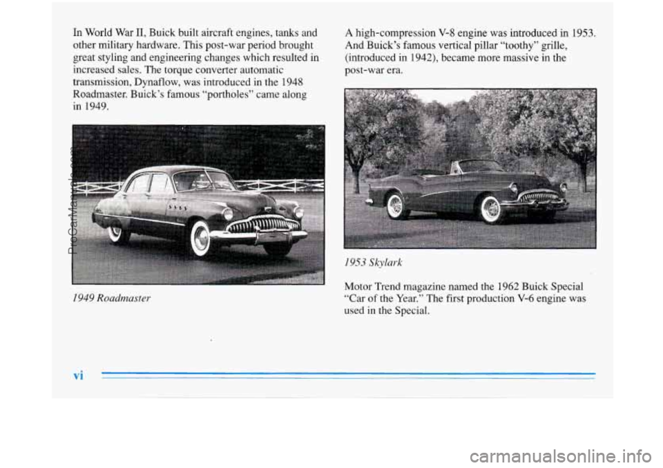 BUICK PARK AVENUE 1996  Owners Manual In  World  War 11, Buick built  aircraft  engines, tanks  and 
other  military  hardware.  This post-war  period  brought 
great  styling  and  engineering changes  which  resulted  in 
increased  sal