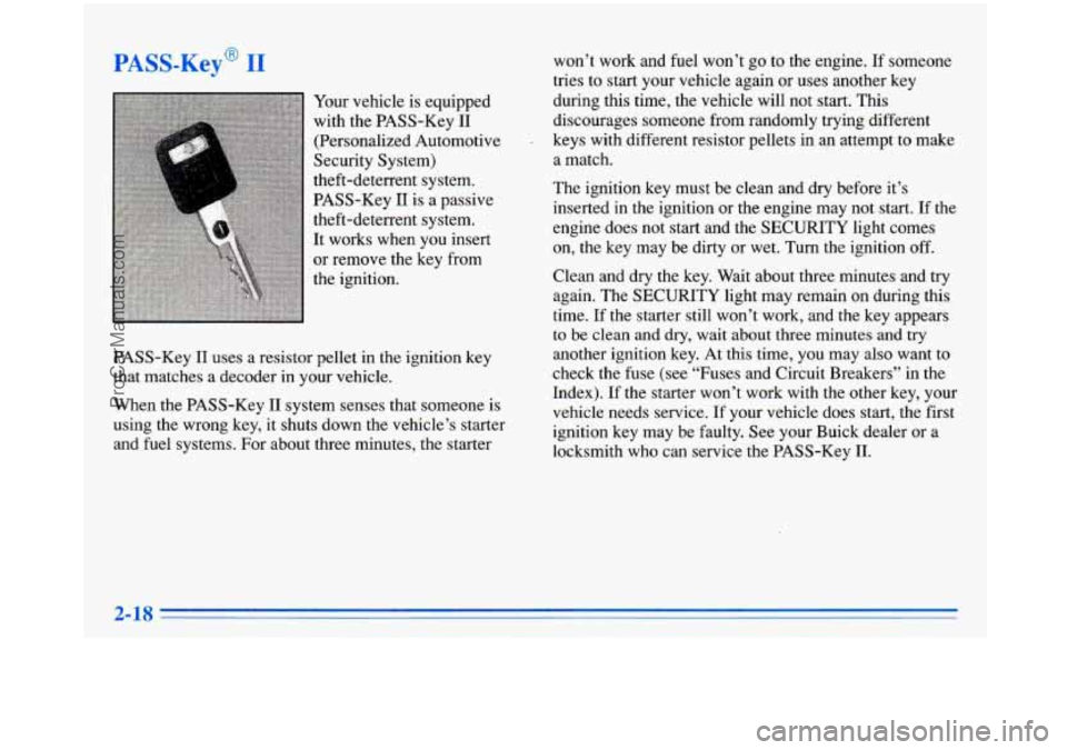 BUICK PARK AVENUE 1996 Manual PDF PAS7-Kej I
T
Your vehicle is equipped
with the PASS-Key
11
(Personalized Automotive
Security System)
theft-deterrent system.
PASS-Key
11 is a passive
theft-deterrent system.
It works BUICK PARK AVENUE 1996 Manual PDF PAS7-Kej I
T
Your vehicle is equipped
with the PASS-Key
11
(Personalized Automotive
Security System)
theft-deterrent system.
PASS-Key
11 is a passive
theft-deterrent system.
It works
