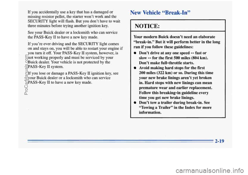 BUICK PARK AVENUE 1996 Manual PDF If you accidentally use a key that has a damaged or
missing resistor pellet, the starter won’t work and the
SECURITY light will flash. But you don’t have,to wait
three minutes befo BUICK PARK AVENUE 1996 Manual PDF If you accidentally use a key that has a damaged or
missing resistor pellet, the starter won’t work and the
SECURITY light will flash. But you don’t have,to wait
three minutes befo
