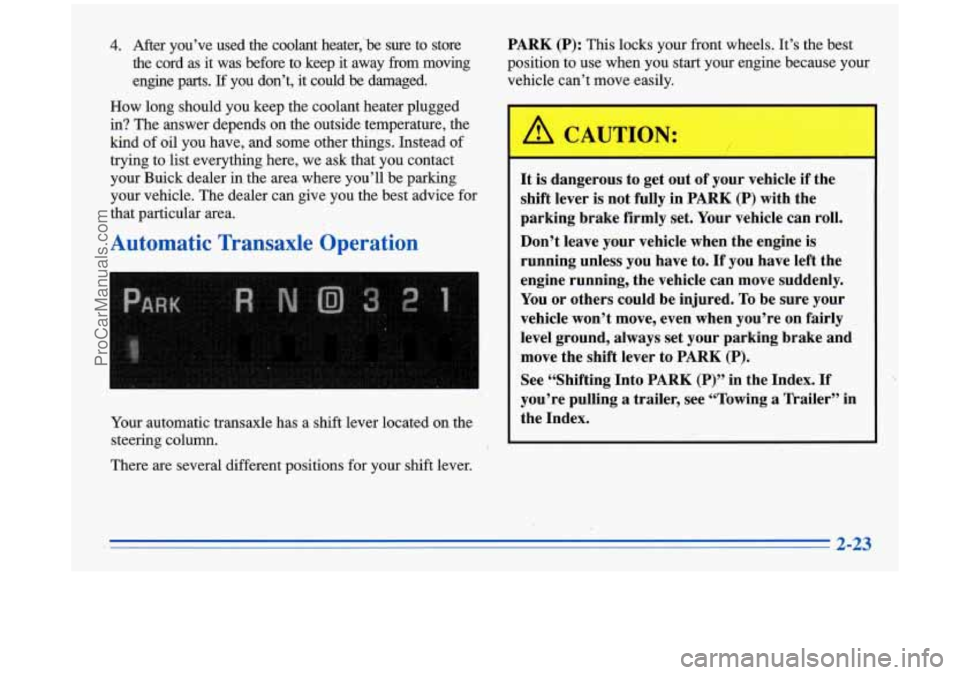 BUICK PARK AVENUE 1996 Manual PDF 4. After you’ve used the coolant heater,k sure to store
the cord as it was before to keep it away from moving
engine parts.
If you don’t, it could be damaged.
How long s BUICK PARK AVENUE 1996 Manual PDF 4. After you’ve used the coolant heater,k sure to store
the cord as it was before to keep it away from moving
engine parts.
If you don’t, it could be damaged.
How long s