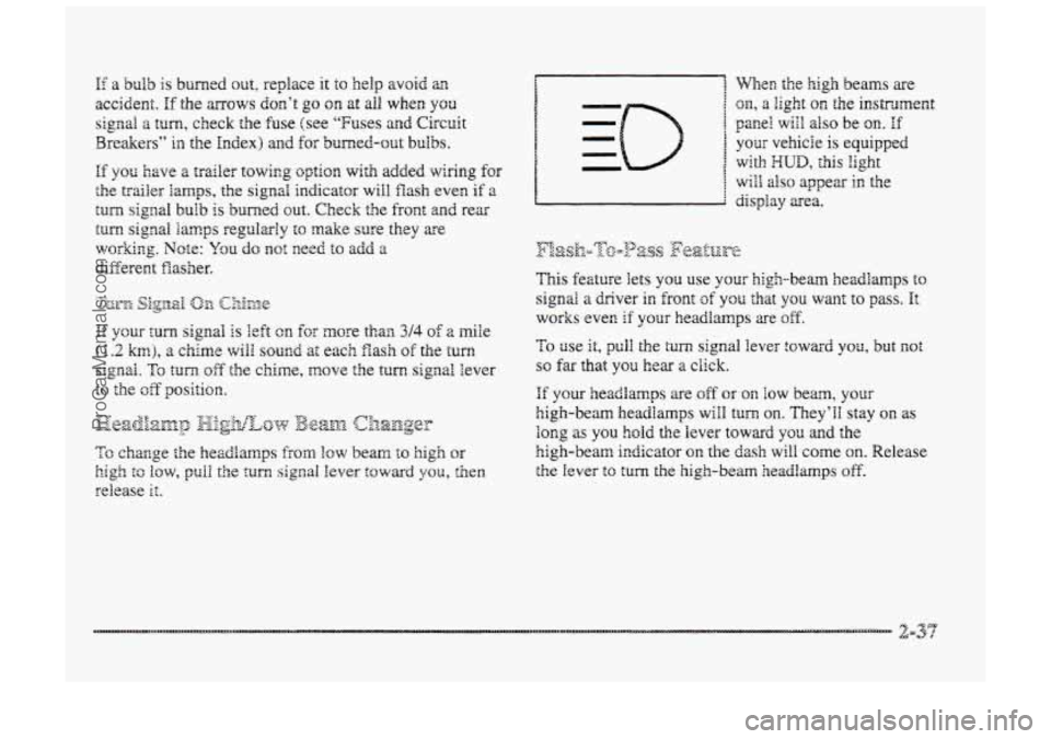 BUICK PARK AVENUE 1998 Owners Manual E a bulb is burned out, replace it to help avoid itr~
accident. If the mows don’t go on at all when you
signal a turn, check the €use (see “‘Fuses md Circuit
Breakers” in the Index) an BUICK PARK AVENUE 1998 Owners Manual E a bulb is burned out, replace it to help avoid itr~
accident. If the mows don’t go on at all when you
signal a turn, check the €use (see “‘Fuses md Circuit
Breakers” in the Index) an