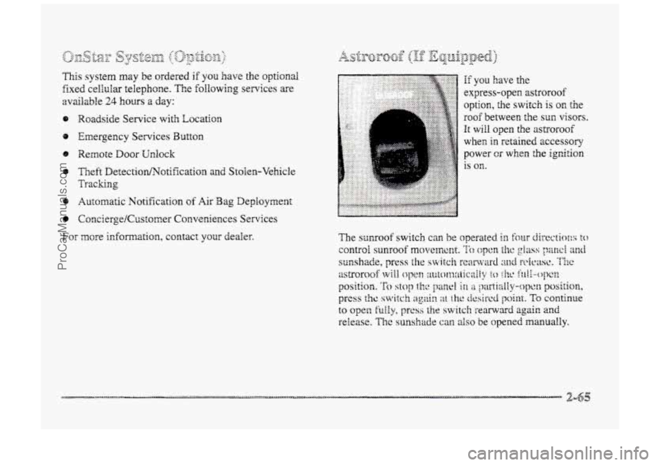 BUICK PARK AVENUE 1998  Owners Manual This system may be ordered if you have the optional 
fixed  ce1Ma.r  telephone. The following  services are 
avdable 24 hours a day: 
8 Roadside  Service with Location 
Emergency 
Services Button 
8) 