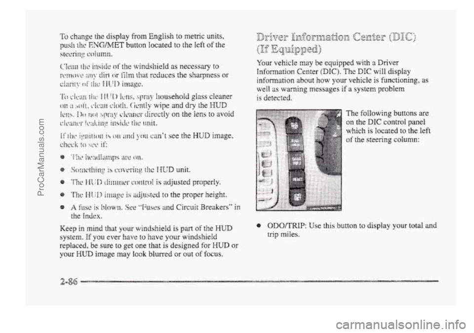 BUICK PARK AVENUE 1998 Owners Manual A Iiw is Mowr~, Sce "%;USC:S and Circuit Breakers" in
the Index.
Keep in mind that yorrr wincishield is part of the WUD
system. If you ever have to have your windshield
replaced,
be sure to get BUICK PARK AVENUE 1998 Owners Manual A Iiw is Mowr~, Sce "%;USC:S and Circuit Breakers" in
the Index.
Keep in mind that yorrr wincishield is part of the WUD
system. If you ever have to have your windshield
replaced,
be sure to get