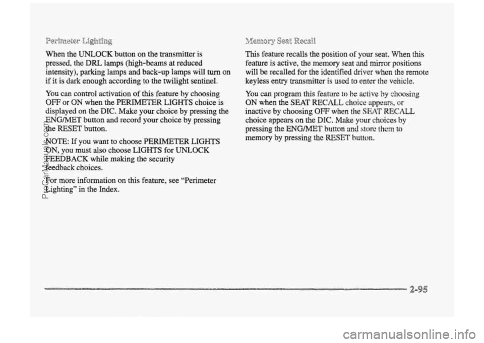 BUICK PARK AVENUE 1998 Owners Manual pep&Q_@ier- L&.$%gqg
When the UNLOCK button on the transmitter is
pressed, the
DRL lamps (high-beams at reduced
intensity), parking
lmps and back-up laps will turn on
if it is dark enough BUICK PARK AVENUE 1998 Owners Manual pep&Q_@ier- L&.$%gqg
When the UNLOCK button on the transmitter is
pressed, the
DRL lamps (high-beams at reduced
intensity), parking
lmps and back-up laps will turn on
if it is dark enough