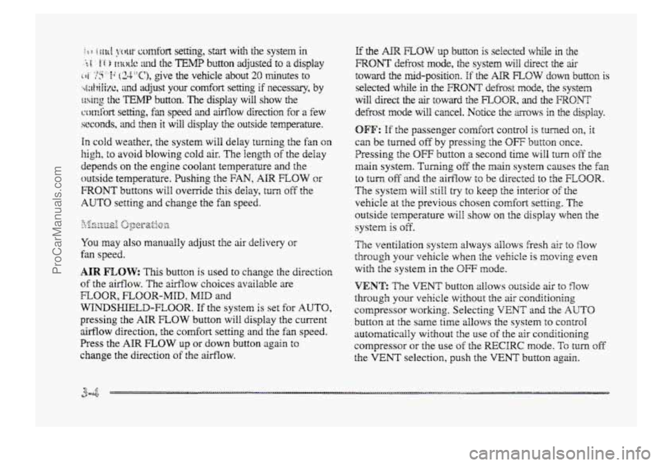 BUICK PARK AVENUE 1998 Owners Manual in cold weather, the system will delay turning t5 re f anon
high, to avoid blowing cold air. The Iength of the delay
depends on the engine coolant temperature and the
outside temperature. BUICK PARK AVENUE 1998 Owners Manual in cold weather, the system will delay turning t5 re f anon
high, to avoid blowing cold air. The Iength of the delay
depends on the engine coolant temperature and the
outside temperature.