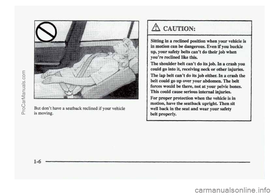 BUICK PARK AVENUE 1998 User Guide But don’t have a seatback reclined if your vehicle 
is moving. 
ProCarManuals.com 