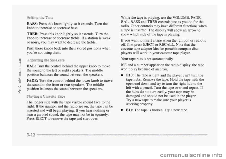 BUICK PARK AVENUE 1998 Owners Manual BASS: Press this knob lightly so it extends. Tun the
knob to increase
or decrease bass.
TREB: Press this knob lightly so it extends. Turn the
knob to increase or decrease treble. If a statio BUICK PARK AVENUE 1998 Owners Manual BASS: Press this knob lightly so it extends. Tun the
knob to increase
or decrease bass.
TREB: Press this knob lightly so it extends. Turn the
knob to increase or decrease treble. If a statio