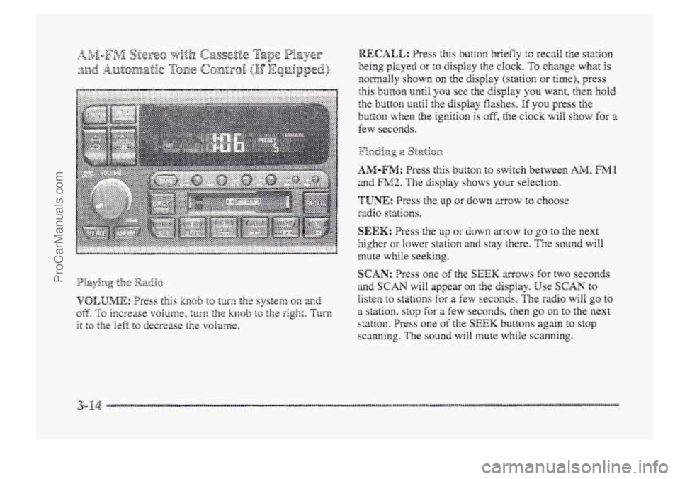 BUICK PARK AVENUE 1998 Owners Manual __ . . . ... .,. . .
RECALL: Press this button briefly to recall the station
being played or to display the clock. To change whzt is
normally shown on the display (station OH time), press
this b BUICK PARK AVENUE 1998 Owners Manual __ . . . ... .,. . .
RECALL: Press this button briefly to recall the station
being played or to display the clock. To change whzt is
normally shown on the display (station OH time), press
this b