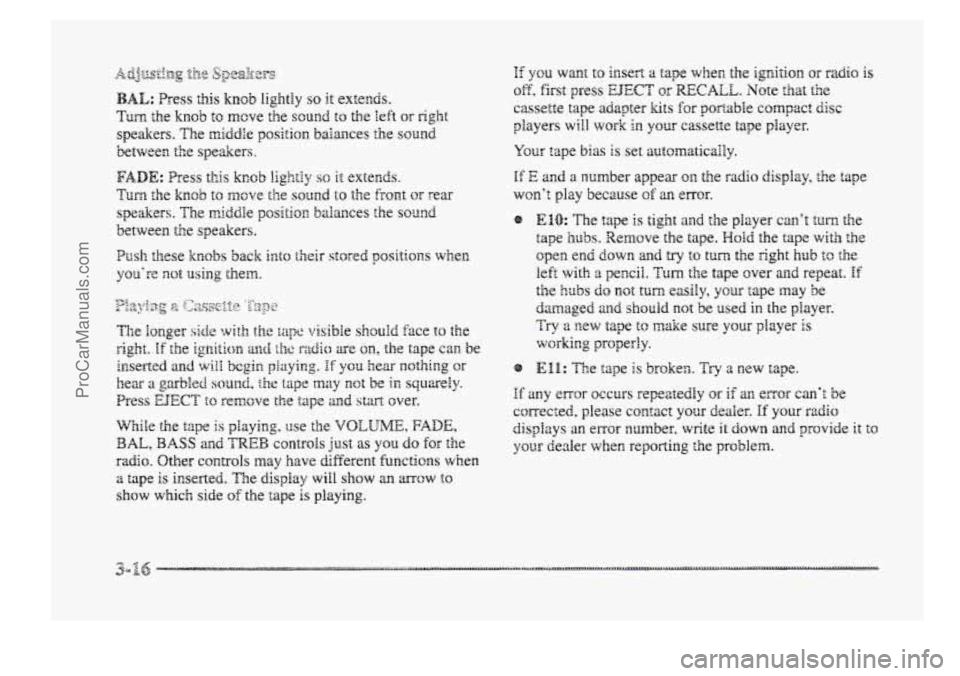 BUICK PARK AVENUE 1998  Owners Manual .E yeu want to insert a tape wher?, the igrrition or radio is 
of?, first press EJECT or RECALL. Note that the 
cassette tape adapter kits for pomhle  compact disc 
players will \work in your cassette