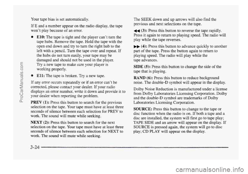BUICK PARK AVENUE 1998 Owners Manual dour tape bias is set automaticaliy.
If E and a number appear on the radio display, the tape
won’t play because
of an error.
0 El& The tape is tight and the player can’t turn the
tape BUICK PARK AVENUE 1998 Owners Manual dour tape bias is set automaticaliy.
If E and a number appear on the radio display, the tape
won’t play because
of an error.
0 El& The tape is tight and the player can’t turn the
tape
