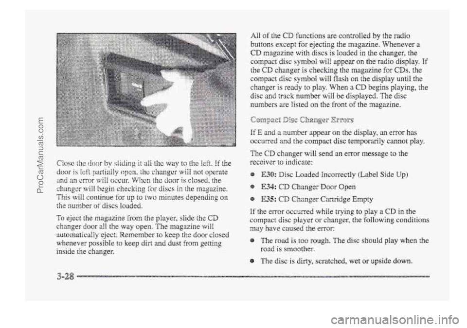 BUICK PARK AVENUE 1998 Owners Manual To eject the magazine from the player, slide ;he CD
changer door all the way open. The magazine will
automaticalfry eject. Remember to keep the door closed
whenever possible to keep dirt and du BUICK PARK AVENUE 1998 Owners Manual To eject the magazine from the player, slide ;he CD
changer door all the way open. The magazine will
automaticalfry eject. Remember to keep the door closed
whenever possible to keep dirt and du