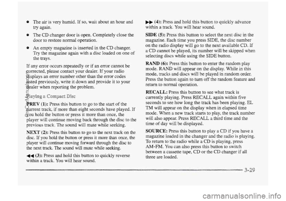 BUICK PARK AVENUE 1998 Owners Manual 8 me air is very humid. If so, w& about an hour and
try again.
@ The CD changer door is open. Completely close the
@ An empty magazine is inserted in the CD changer.
door
to restore noma1 op BUICK PARK AVENUE 1998 Owners Manual 8 me air is very humid. If so, w& about an hour and
try again.
@ The CD changer door is open. Completely close the
@ An empty magazine is inserted in the CD changer.
door
to restore noma1 op