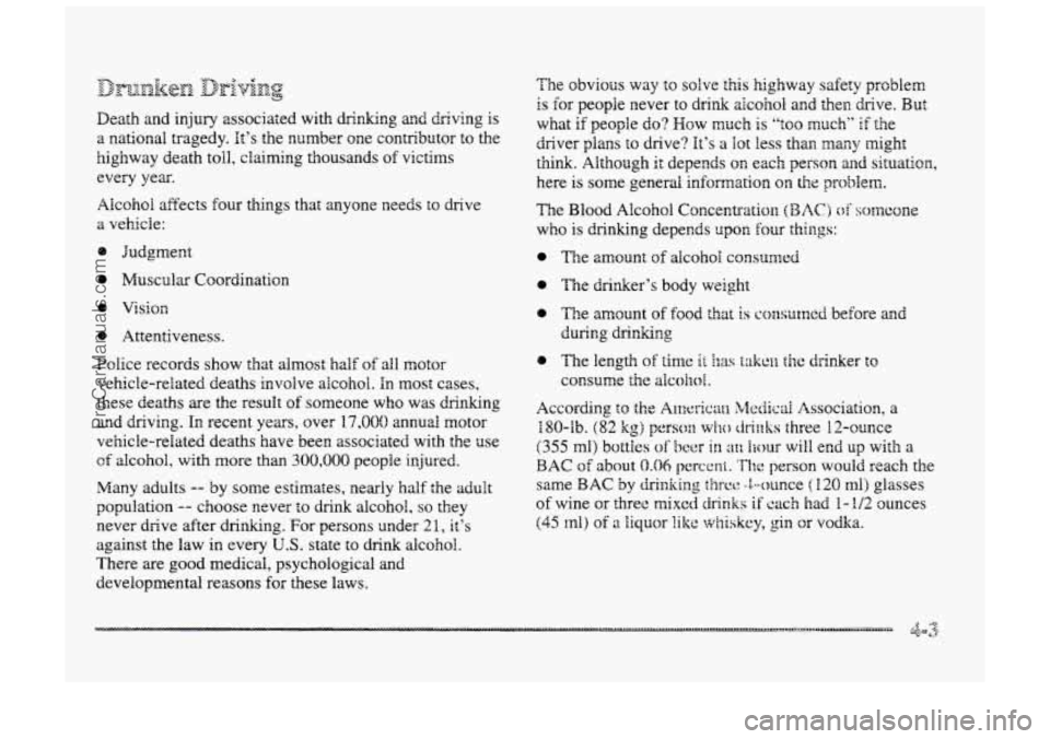 BUICK PARK AVENUE 1998 Owners Manual Death and injury associated with drinking and driving is
a national tragedy. It’s the number one contributor to the
highway death toll, claiming thousands
of victims
every
year.
AIcoho BUICK PARK AVENUE 1998 Owners Manual Death and injury associated with drinking and driving is
a national tragedy. It’s the number one contributor to the
highway death toll, claiming thousands
of victims
every
year.
AIcoho
