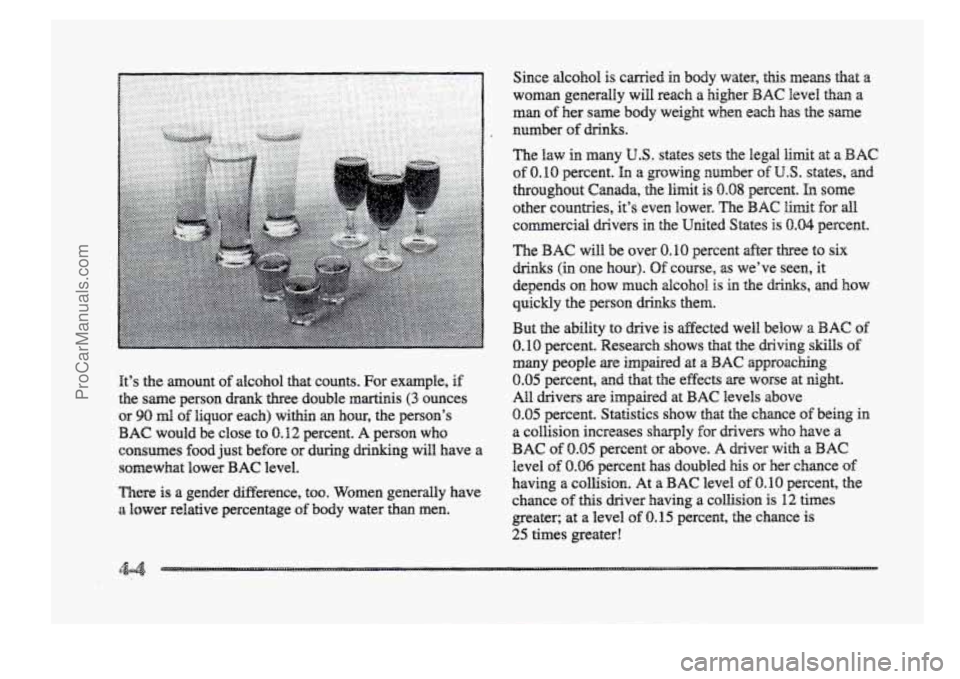 BUICK PARK AVENUE 1998 Owners Manual It’s the amount of alcohol that counts. For example, if
the same person
drank thee double martinis (3 ounces
or
540 d of liquor each) within an hour, the person’s
BAC would be close BUICK PARK AVENUE 1998 Owners Manual It’s the amount of alcohol that counts. For example, if
the same person
drank thee double martinis (3 ounces
or
540 d of liquor each) within an hour, the person’s
BAC would be close
