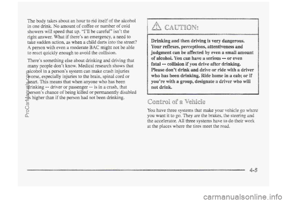 BUICK PARK AVENUE 1998  Owners Manual YO:; have three systems that make YQLX vehick go wircre 
you want it to go. They are the brakes, the steering anti 
the accelerator. AH three systems have to do their work 
at the places  where the ti