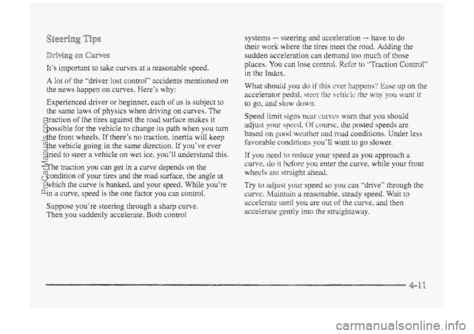 BUICK PARK AVENUE 1998 Owners Manual It‘s important to take curves at ;r reasonable speed.
A lot of the “driver lost control” accidents mentioned on
the news happen on curves. Here’s why:
Experienced driver or beginner, BUICK PARK AVENUE 1998 Owners Manual It‘s important to take curves at ;r reasonable speed.
A lot of the “driver lost control” accidents mentioned on
the news happen on curves. Here’s why:
Experienced driver or beginner,