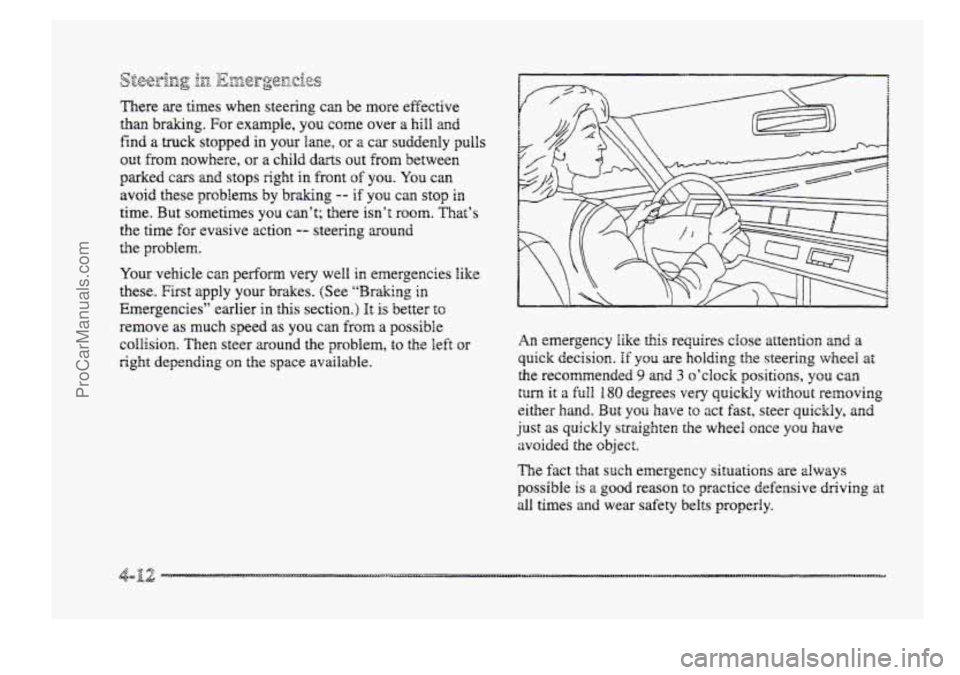 BUICK PARK AVENUE 1998 Owners Manual &3g;-izg 1x1 0 &i&rpe[z.iQs 7,ww e?
There are times when steering can be more effective
than brakmg. For example, you come over a hill and
find a truck stopped in your lane, or a car suddenly BUICK PARK AVENUE 1998 Owners Manual &3g;-izg 1x1 0 &i&rpe[z.iQs 7,ww e?
There are times when steering can be more effective
than brakmg. For example, you come over a hill and
find a truck stopped in your lane, or a car suddenly