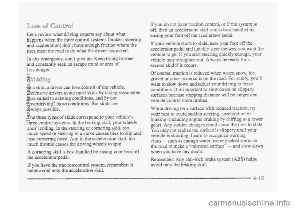 BUICK PARK AVENUE 1998 Owners Manual A cornering skid is best handled by easing your EQOT OE
the accelerator pedal.
If you have the traction control system, remember: It
helps avoid only the acceleration skid.
ProCarManuals.com BUICK PARK AVENUE 1998 Owners Manual A cornering skid is best handled by easing your EQOT OE
the accelerator pedal.
If you have the traction control system, remember: It
helps avoid only the acceleration skid.
ProCarManuals.com