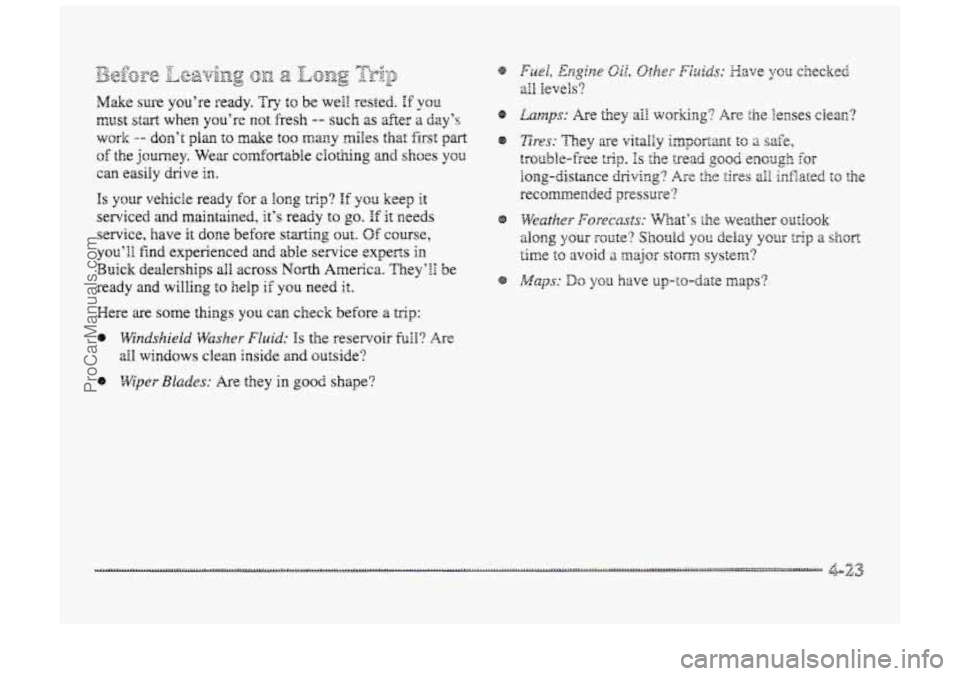 BUICK PARK AVENUE 1998 Owners Manual Make sure you’re ready. Try to be wel rested. if par
must start when you’re not fresh -- such as after a day’s
wo& -- don’t plan to make too many des that Eirst part
of the journey. Wew com BUICK PARK AVENUE 1998 Owners Manual Make sure you’re ready. Try to be wel rested. if par
must start when you’re not fresh -- such as after a day’s
wo& -- don’t plan to make too many des that Eirst part
of the journey. Wew com