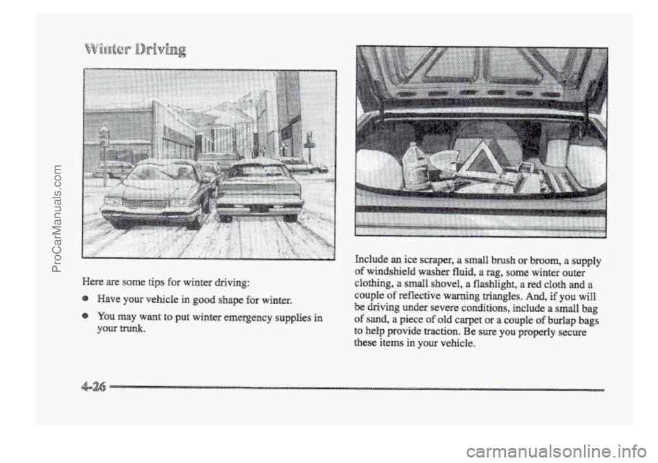 BUICK PARK AVENUE 1998 Owners Manual p.......... ...........- ............ ......................... gg.&.$& ..............
Here are some tips for winter driving: hclude
an ice
scraper, a smdl brush or broom, a supply
of windshield BUICK PARK AVENUE 1998 Owners Manual p.......... ...........- ............ ......................... gg.&.$& ..............
Here are some tips for winter driving: hclude
an ice
scraper, a smdl brush or broom, a supply
of windshield