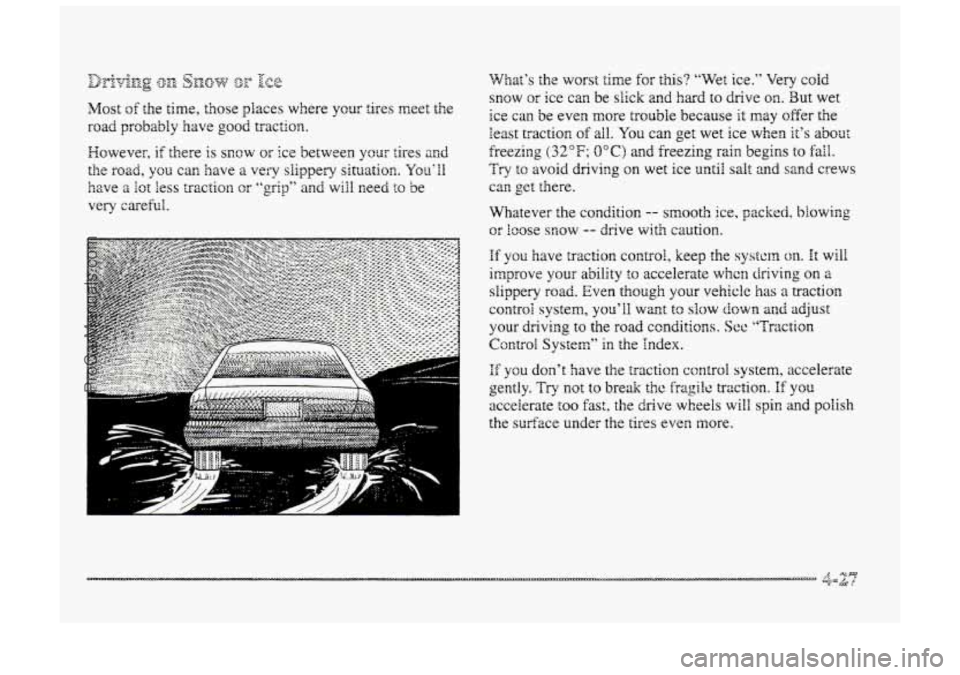 BUICK PARK AVENUE 1998 Owners Manual However, if there is snow OF ice between yorar tires and
the road, you can have a very slippery situation. You’ll
have a lot less traction cr “grip” and will need to be
very careful.
.... BUICK PARK AVENUE 1998 Owners Manual However, if there is snow OF ice between yorar tires and
the road, you can have a very slippery situation. You’ll
have a lot less traction cr “grip” and will need to be
very careful.
....