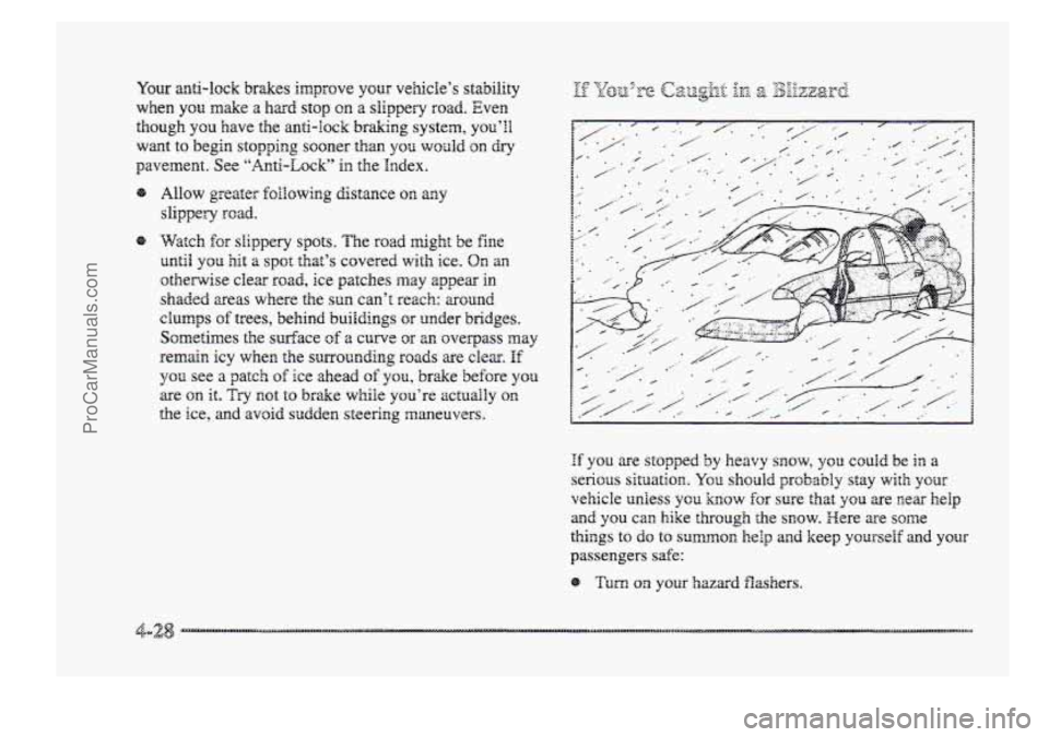 BUICK PARK AVENUE 1998 Owners Manual Your anti-lock brakes irr;.lp~~e your vehicle’s stability
when
you make a hard stop on a slippery road. Even
though
you have the anti-lock braking system, p~’i8
want to begin stopping soo BUICK PARK AVENUE 1998 Owners Manual Your anti-lock brakes irr;.lp~~e your vehicle’s stability
when
you make a hard stop on a slippery road. Even
though
you have the anti-lock braking system, p~’i8
want to begin stopping soo
