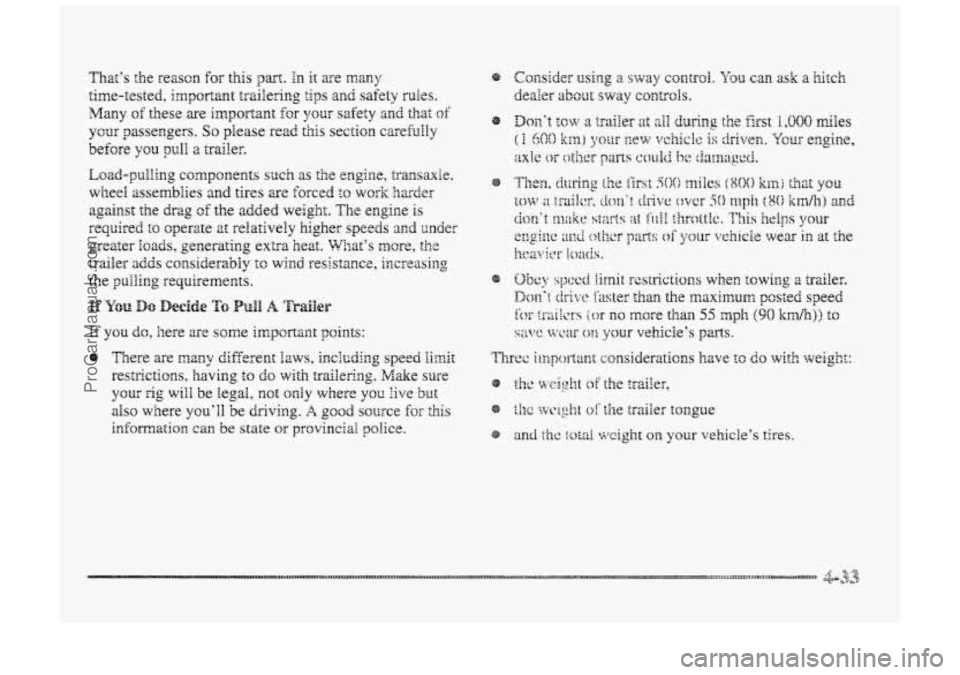BUICK PARK AVENUE 1998  Owners Manual Eszd-pulling components  such as the engine, transaxle. 
wheel assembiles and tires %e forced ea work harder 
against the drag uf the  added  weight. The engine is 
required to operate at reEativeIy  