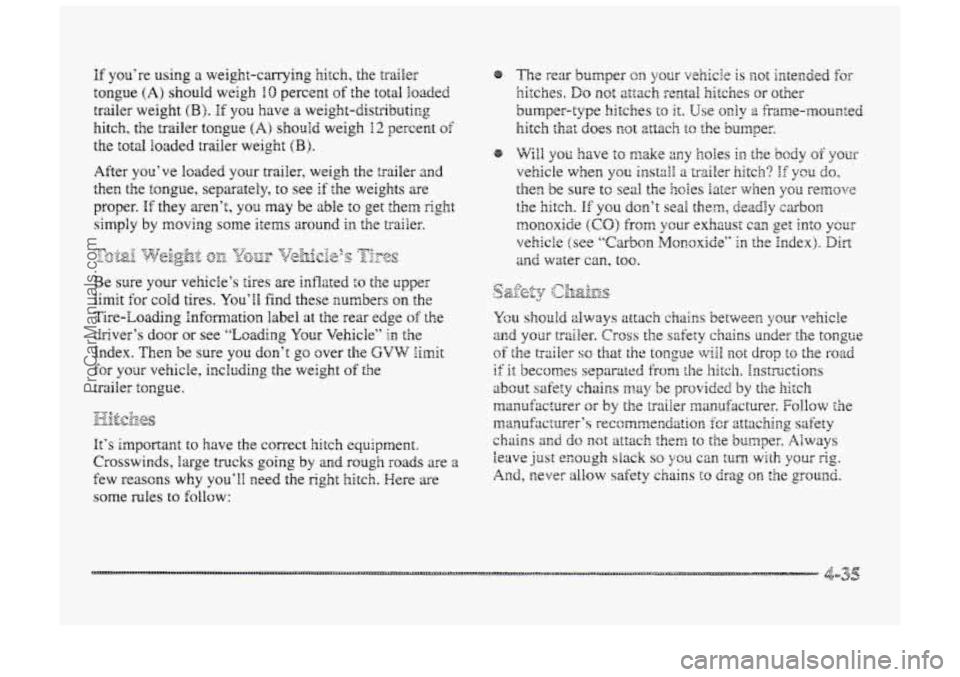 BUICK PARK AVENUE 1998 Owners Manual If you’re using a weight-carrying hitch, the trailer
tongue (A) should weigh 18 percent of the total loaded
trailer weight
(B). If yog have a weight-distributing
hitch, the
trziler tongue (A BUICK PARK AVENUE 1998 Owners Manual If you’re using a weight-carrying hitch, the trailer
tongue (A) should weigh 18 percent of the total loaded
trailer weight
(B). If yog have a weight-distributing
hitch, the
trziler tongue (A