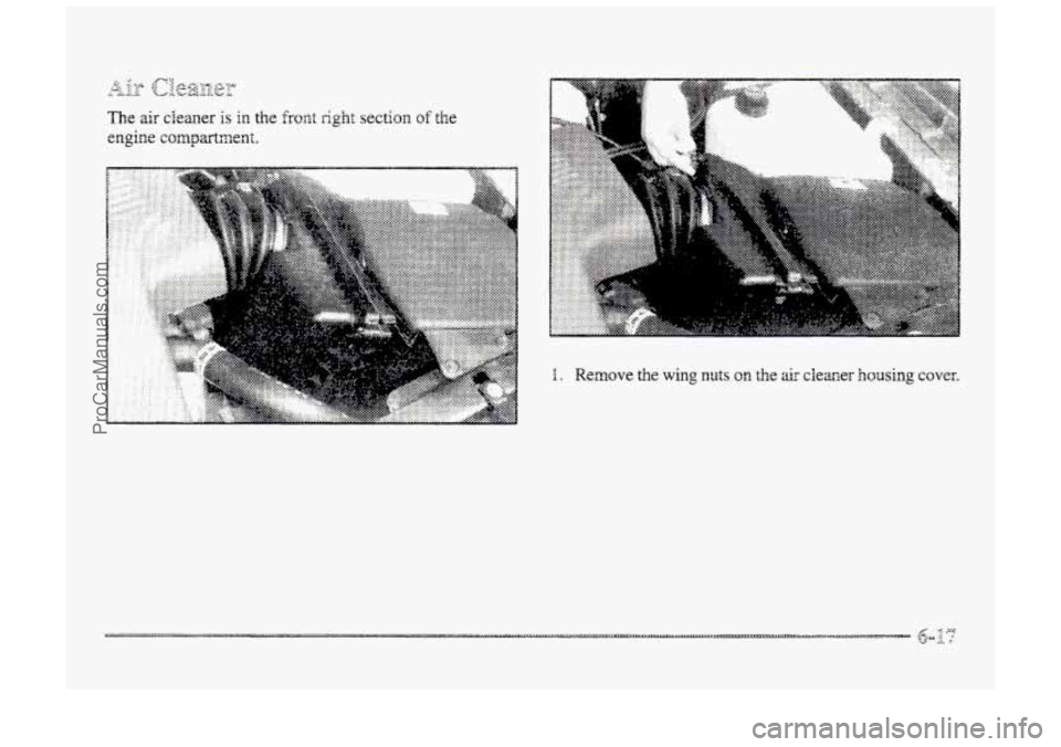 BUICK PARK AVENUE 1998  Owners Manual I I Remove the wing nuts on the air cleaner housing cover. 
ProCarManuals.com 