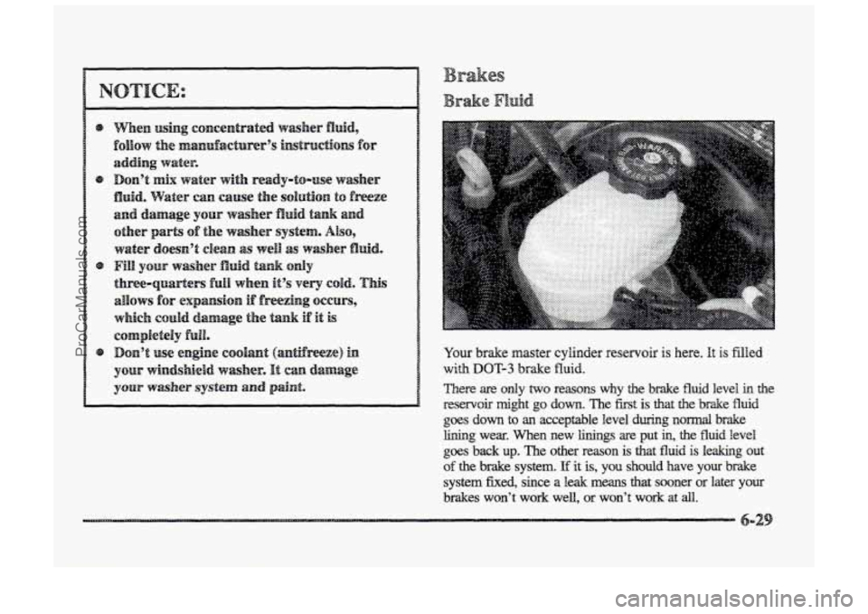 BUICK PARK AVENUE 1998 Owners Manual Your brake master cylinder reservoir is here. It is filled
with DOT-3 brake fluid.
There
are only two reasom why the brake fluid level in the
reservob might
go down. The first is that the b BUICK PARK AVENUE 1998 Owners Manual Your brake master cylinder reservoir is here. It is filled
with DOT-3 brake fluid.
There
are only two reasom why the brake fluid level in the
reservob might
go down. The first is that the b