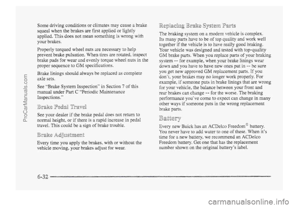 BUICK PARK AVENUE 1998 Owners Manual Some driving conditions or climates may cause a brake
squeal when the brakes are first applied or lightly
applied. This does not mean something is wrong with
your brakes.
Properiy
torqued whee! BUICK PARK AVENUE 1998 Owners Manual Some driving conditions or climates may cause a brake
squeal when the brakes are first applied or lightly
applied. This does not mean something is wrong with
your brakes.
Properiy
torqued whee!