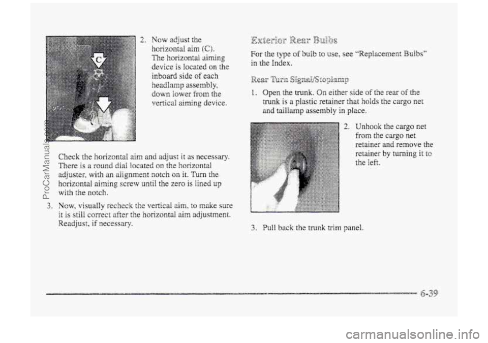 BUICK PARK AVENUE 1998 Owners Manual For the type of buib to use, see "Replacement Bulbs"
in the Index.
2. Unhook the cargo net
from the cargo net
retainer and remove the
retainer by turning it tc
the left.
3. Pull back the trunk BUICK PARK AVENUE 1998 Owners Manual For the type of buib to use, see "Replacement Bulbs"
in the Index.
2. Unhook the cargo net
from the cargo net
retainer and remove the
retainer by turning it tc
the left.
3. Pull back the trunk