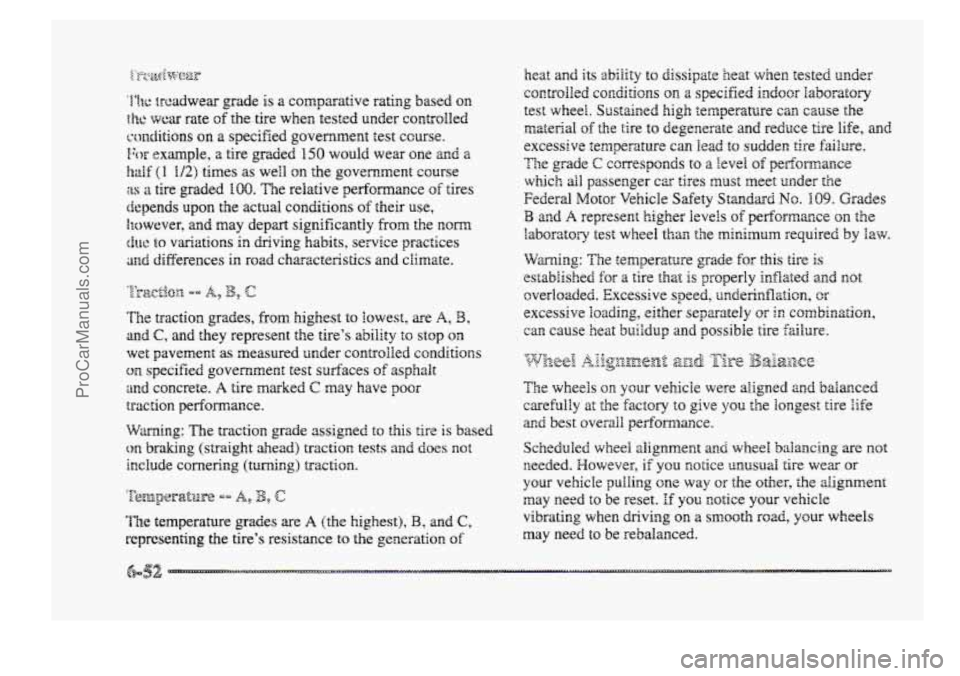 BUICK PARK AVENUE 1998 Owners Manual I+he brcadwear grade is a comparative rating based Q~Z
t tze wcx rate of the tire when tested under controlled
conditions
on a specified government test course.
For example, a tire graded 150 wo BUICK PARK AVENUE 1998 Owners Manual I+he brcadwear grade is a comparative rating based Q~Z
t tze wcx rate of the tire when tested under controlled
conditions
on a specified government test course.
For example, a tire graded 150 wo