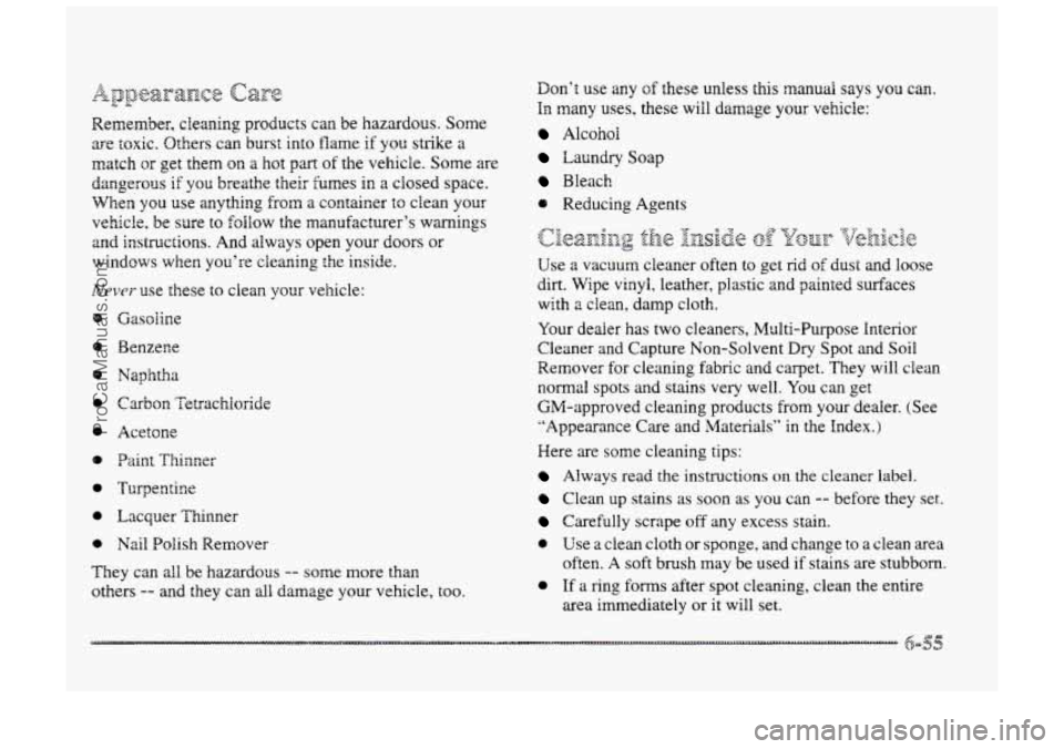 BUICK PARK AVENUE 1998 Owners Manual &&@L@-~anp~ calTe LA
Remember, cleaning products can be hazardous. Some
are toxic. Others can burst into flame if yor: strike a
match or get them on a hot part of the vehicle. Some are
dang BUICK PARK AVENUE 1998 Owners Manual &&@L@-~anp~ calTe LA
Remember, cleaning products can be hazardous. Some
are toxic. Others can burst into flame if yor: strike a
match or get them on a hot part of the vehicle. Some are
dang