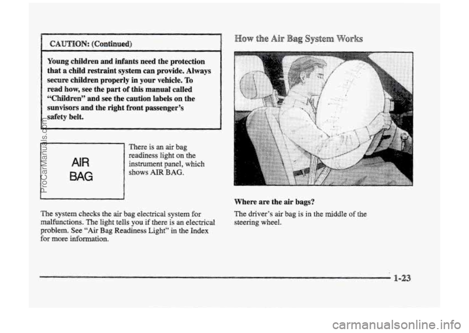 BUICK PARK AVENUE 1998 Owners Guide CAmHoN: (CQdIIUd) 
Young  children  and  infants  need  the  protection that 
a child  restraint  system can provide.  Always 
secure  children  properly  in your  vehicle. 
To 
read how, see  the  pa