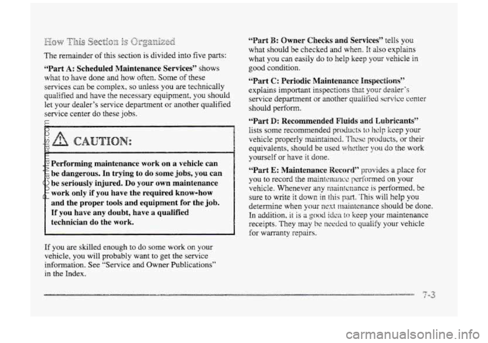 BUICK PARK AVENUE 1998 Owners Manual ._y 0 C. 12‘3\+7 p &-2cbisn Tq LL <i. 4. E AT’. >. --o.-.-G+. 7.. .: v.:fi.::+ C&,hAkLA.d& -1 --- Lj
The remainder of this section is divided into five pms:
”Part A: Scheduled Maintenance S BUICK PARK AVENUE 1998 Owners Manual ._y 0 C. 12‘3\+7 p &-2cbisn Tq LL <i. 4. E AT’. >. --o.-.-G+. 7.. .: v.:fi.::+ C&,hAkLA.d& -1 --- Lj
The remainder of this section is divided into five pms:
”Part A: Scheduled Maintenance S